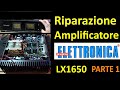 PierAisa #640: Riparazione Amplificatore Nuova Elettronica a MOSFET LX1650 (Parte 1)