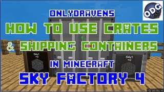 Minecraft - Sky Factory 4 - How to Make and Use Crates and Shipping Containers
