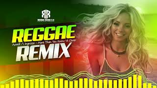 REGGAE REMIX 2024 - More Than You Know -  Axwell Ingrosso (versão Reggae )