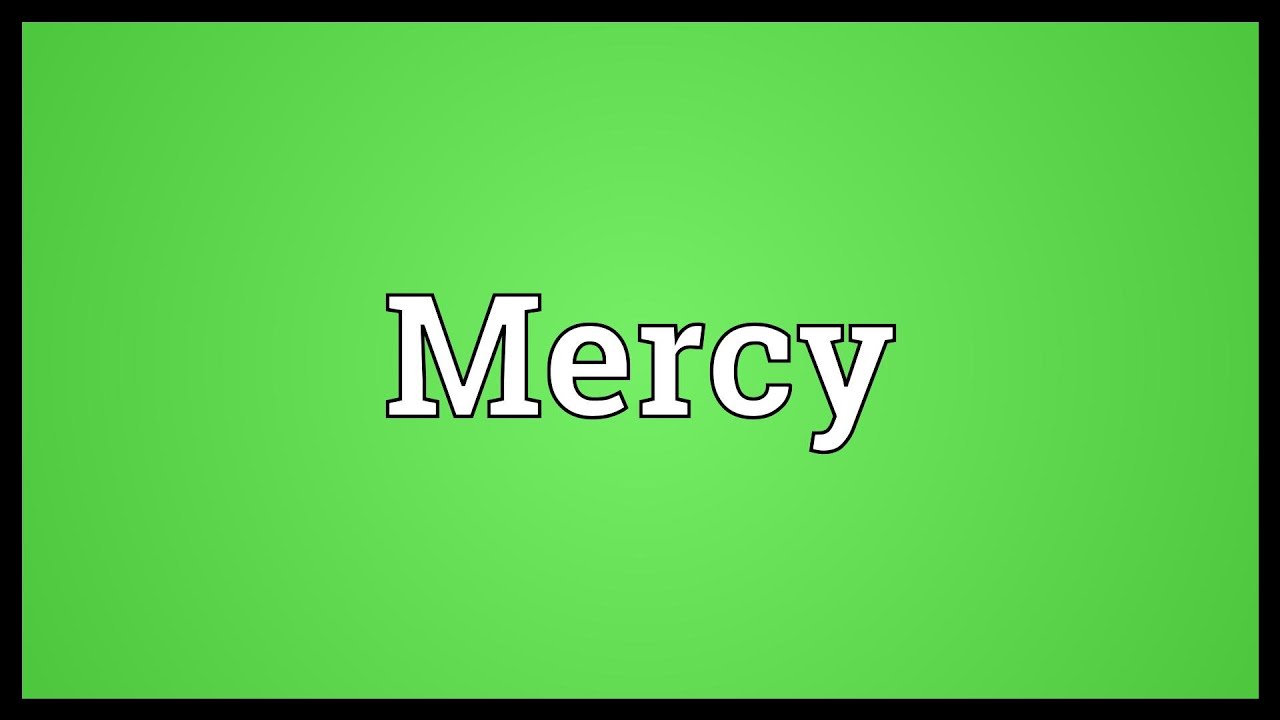 Mercy Meaning - YouTube