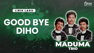 Trio Maduma - Good Bye Diho (Video Lirik)