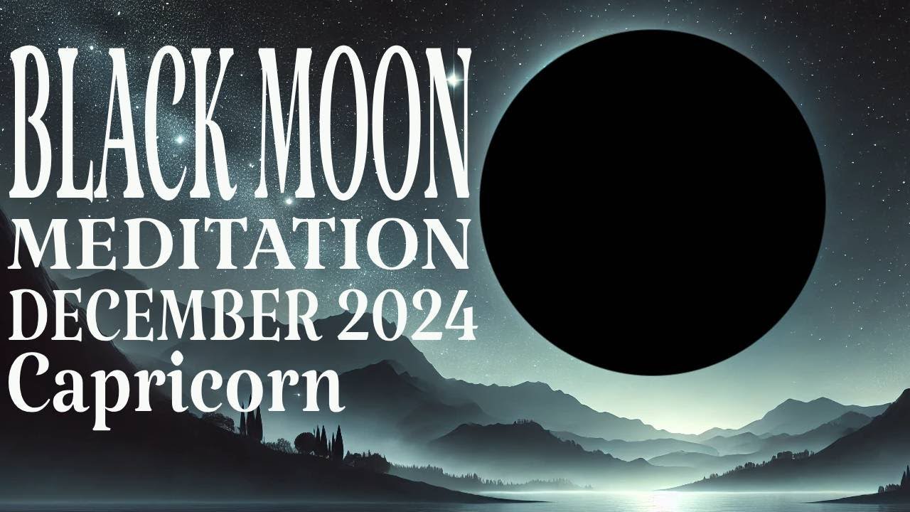 BLACK MOON December 2024 Meditation NEW MOON Meditation 2024 December ...