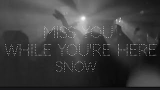 Miss You While You're Here | SNOW™ (Official Video)
