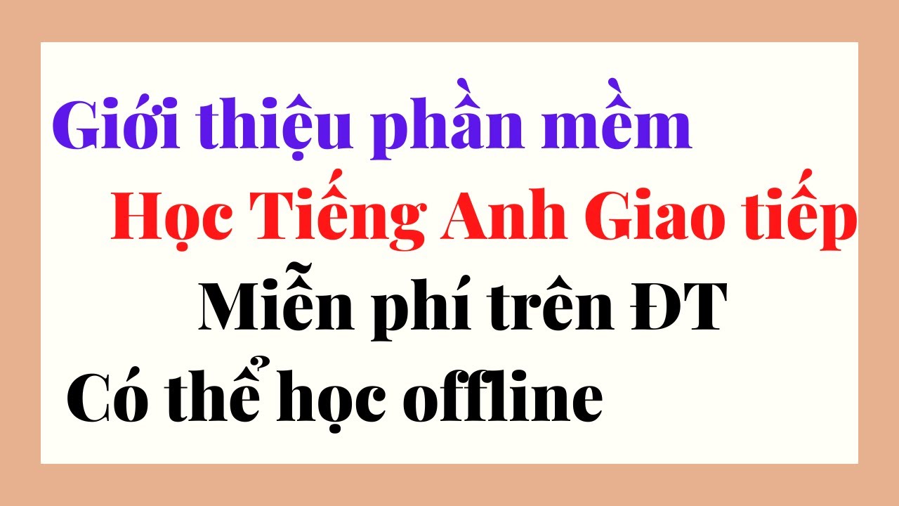 Phần mềm học tiếng anh miễn phí trên điện thoại | Phần mềm học tiếng Anh giao tiếp trên điện thoại    miễn phí có thể học offline