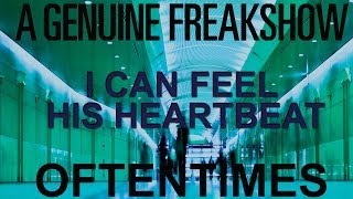 Video thumbnail of "A Genuine Freakshow - I Can Feel His Heartbeat"