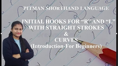 Chapter 11-Initial hook for R and L to straight & curved strokes (Intro) (Pitman Shorthand video-91)