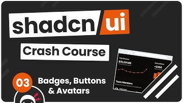 Shadcn UI Crash Course #3 - Badges, Buttons & Avatars