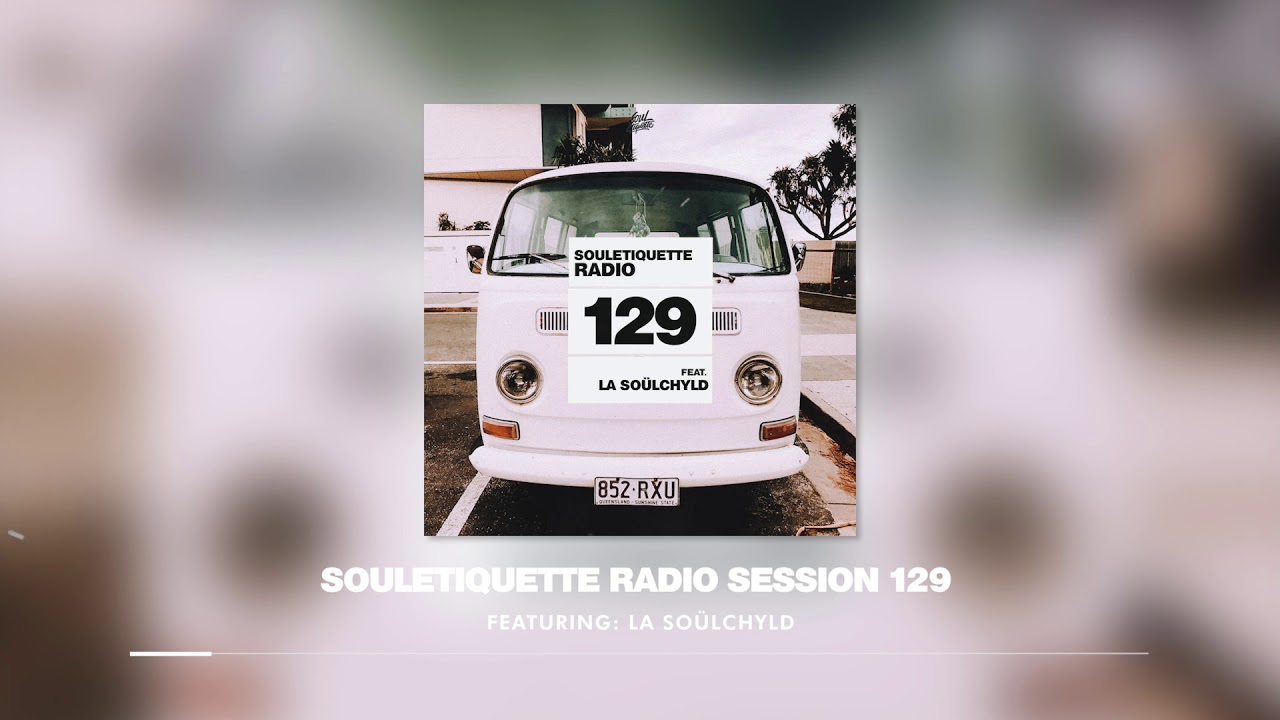 Souletiquette Radio Session 129 Featuring: SOÜLCHYLD