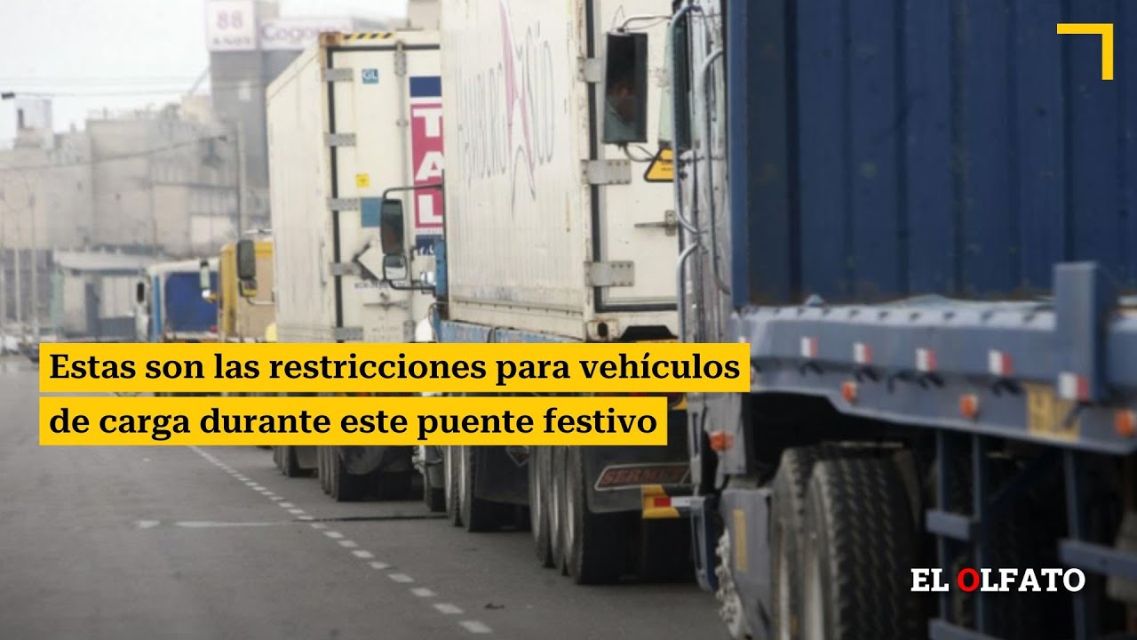 Estas son las restricciones para vehículos de carga durante este puente ...