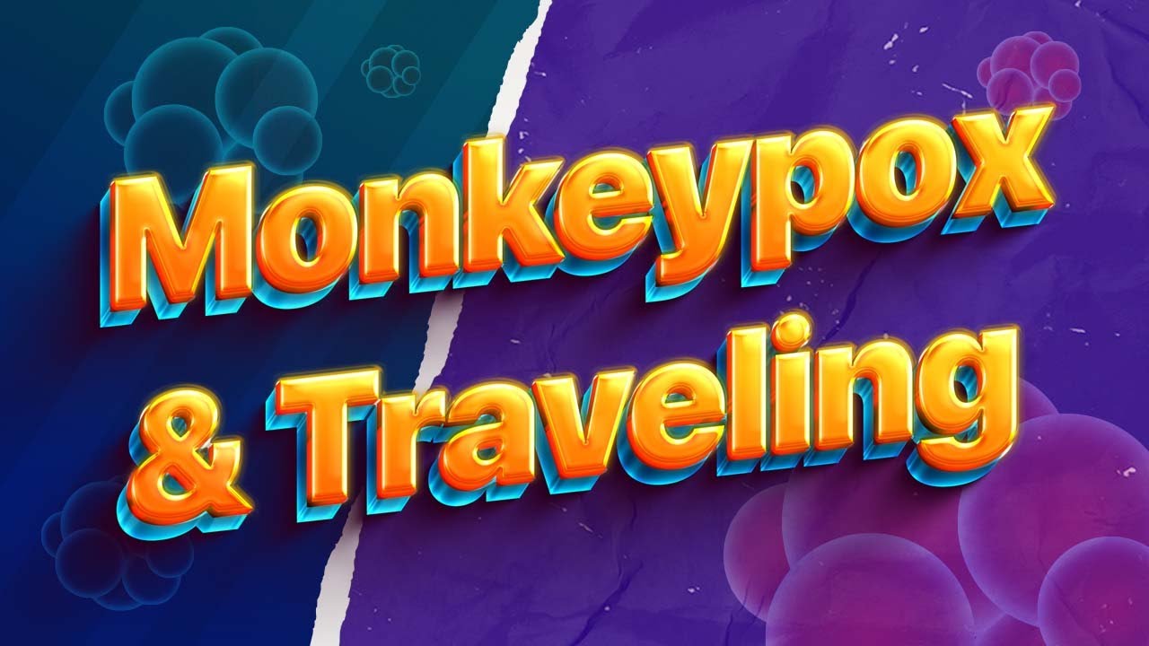 How to Avoid Monkeypox While Traveling? Monkeypox transmission, vaccines