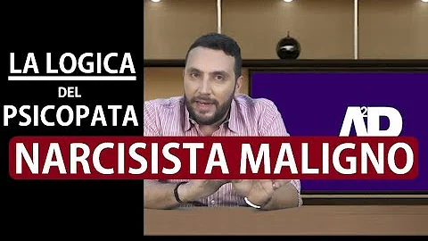 LA LOGICA DEL NARCISISTA MALIGNO-PSICOPAT...  Lcdo...