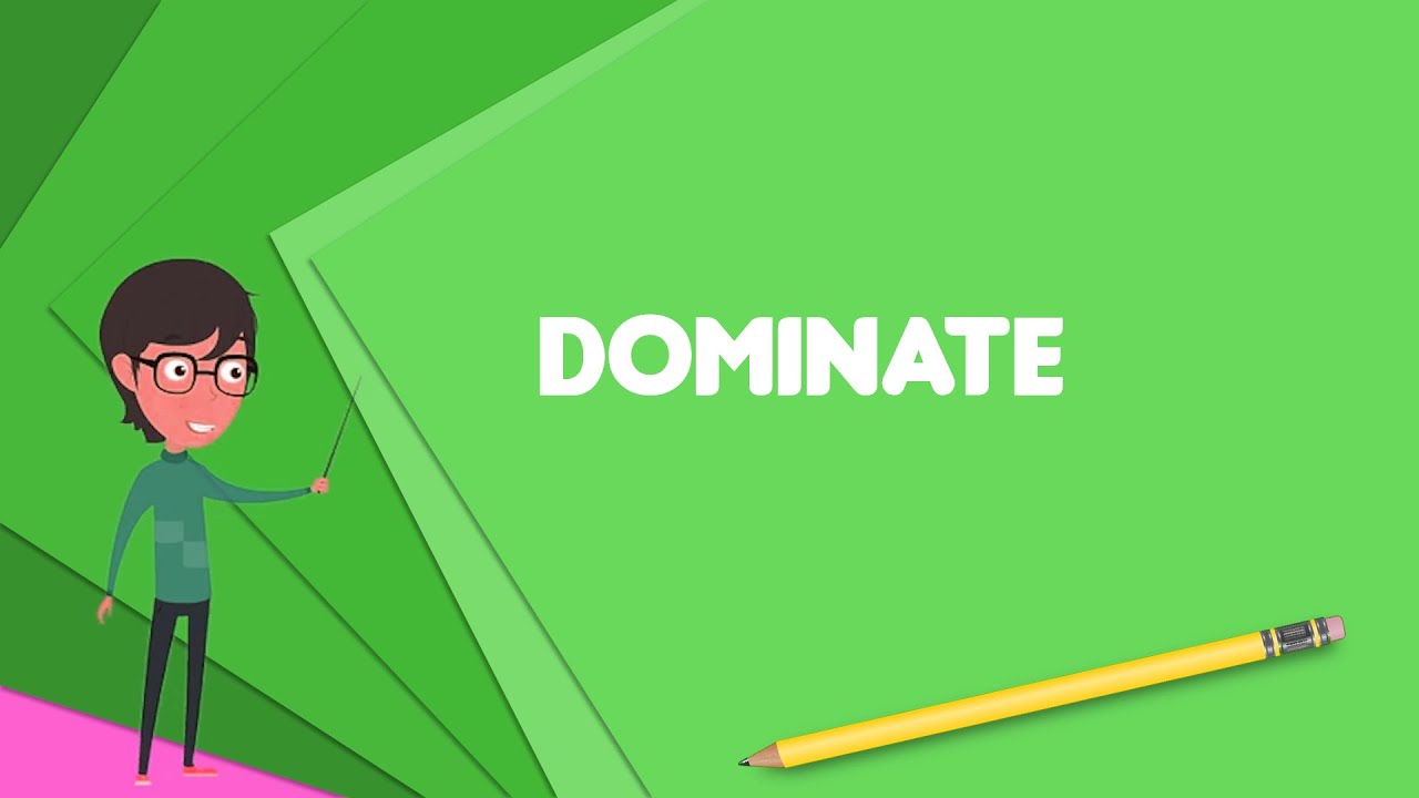 what-is-dominate-explain-dominate-define-dominate-meaning-of