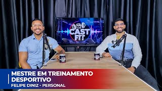 Felipe Diniz Mestre em treinamento desportivo - CASTFIT EP 05