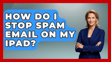 How Do I Stop Spam Email On My iPad? - TheEmailToolbox.com