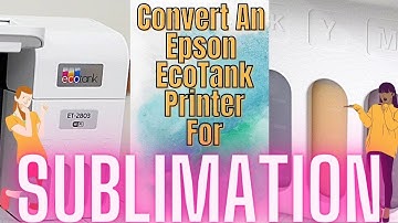 How to Convert an Epson Eco Tank ET-2803 for Sublimation Printing - Step by Step - So Easy!