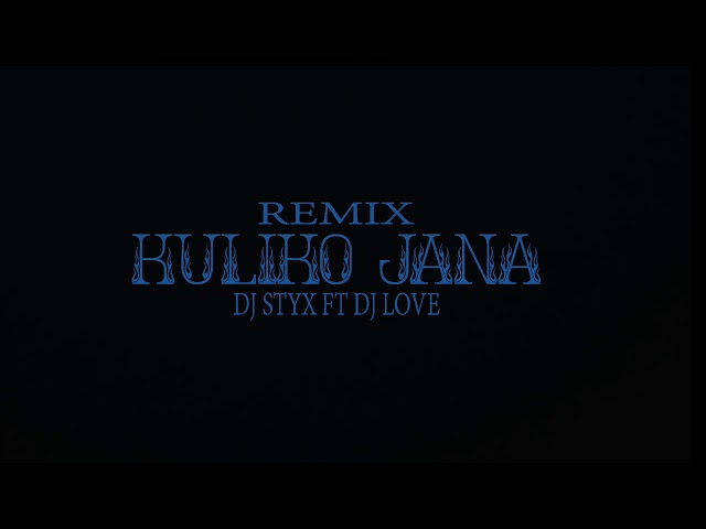 REMIX KULIKO JANA DJ STYX FT DJ LOVE class=