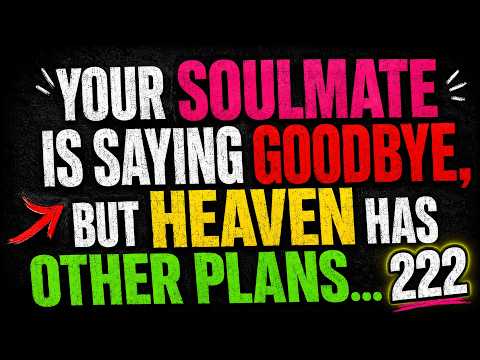 ✨ Your Soulmate Is Saying Goodbye, but Heaven Has Other Plans... 222 💞✨ | angels message for you