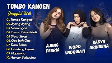 Woro Widowati X Sasya Arkhisna X Ajeng Febria - TOMBO KANGEN - AYANG AYANG || KOPLO VIRAL TERBARU