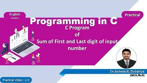 Programming in C | In English | 2.4 - Sum of First & Last digits of a Number | By Dr.Ashwin Dobariya