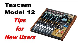 Tascam Model 12  Tips for New Users