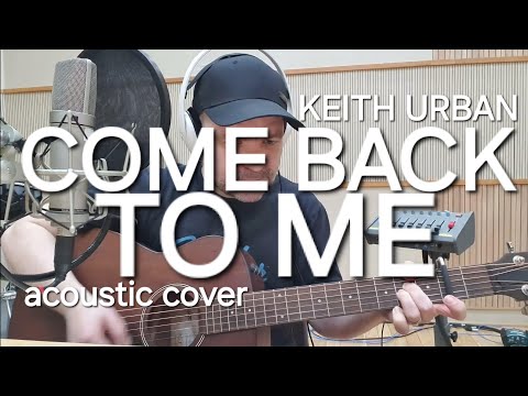Come Back To Me - Keith Urban (acoustic cover) Ben Akers