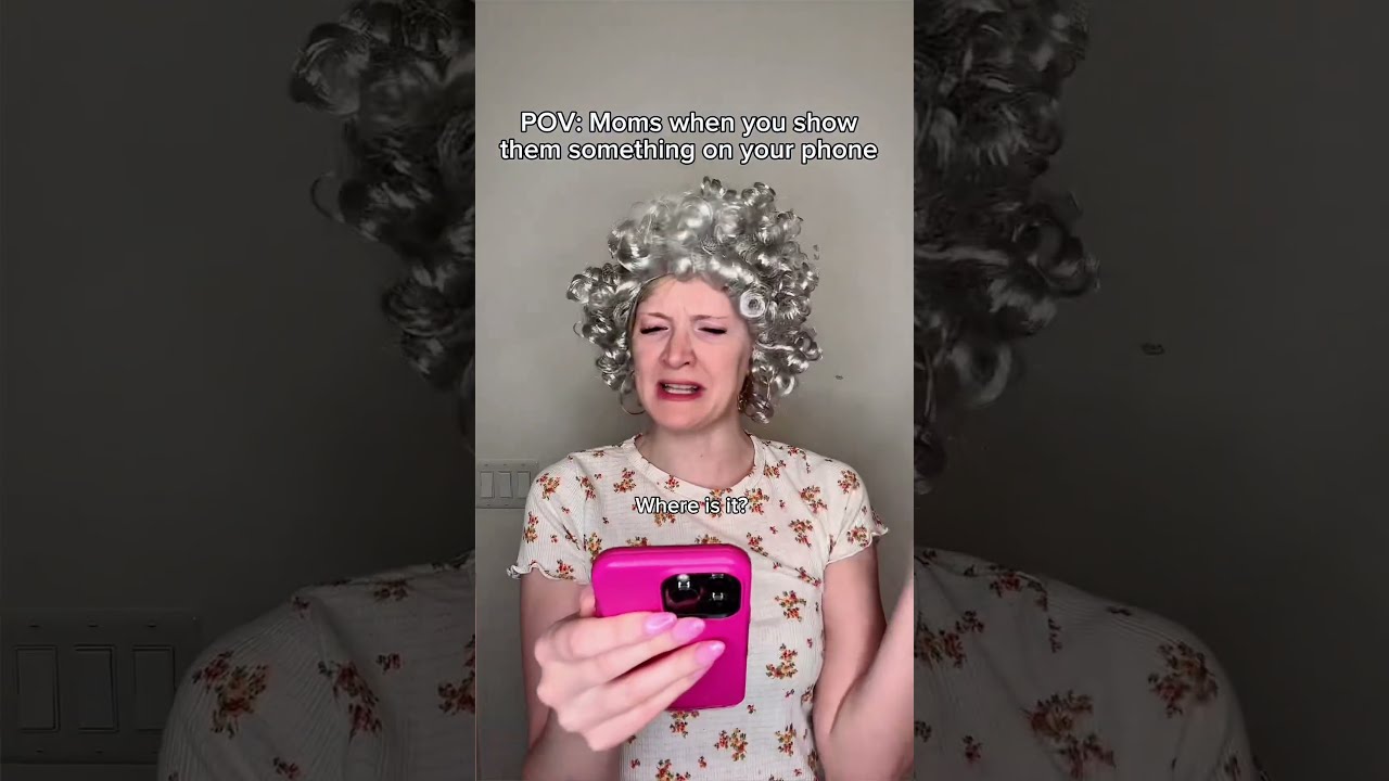  Pov Moms When You Show Them Something On Your Phone