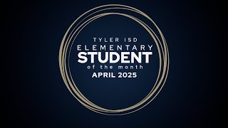 Tyler ISD's District Elementary Students of the Month April 2025