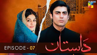 Dastaan - Episode 07 - Sanam Baloch l Fawad Khan l Saba Qamar - HUM TV