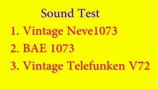 Sound Test 1 of preamps Vintage Neve 1073, BAE 1073, Vintage Telefunken V72