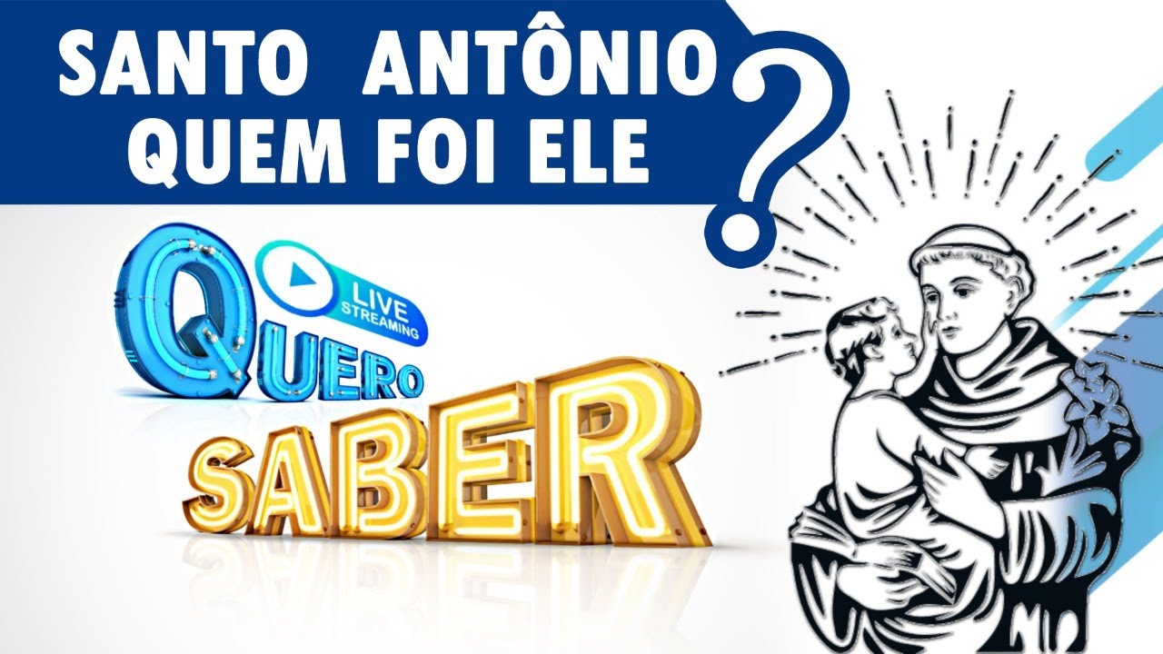 SANTO ANTÔNIO, QUEM FOI ELE? QUERO SABER AO VIVO YouTube