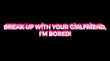 BREAK UP WİTH YOUR GİRLFRİEND,I’M BORED EDİT AUDİO (VideoStar)