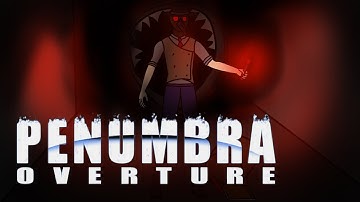 Penumbra Overture: The One That Started it All