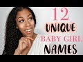 12 UNIQUE BABY GIRL NAMES I LOVE BUT WON'T BE USING !