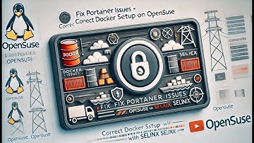 Correct Way to Install Docker & Portainer on openSUSE with SELinux | Fix Portainer Issues #openSUSE