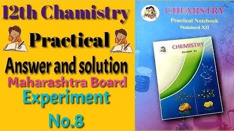 Experiment No.8 Chemistry Practical Book Answer and solutions Class 12th Maharashtra Board HSC
