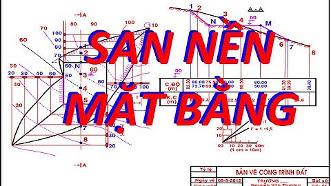 Vẽ kỹ thuật Xây dựng | San nền, san mặt bằng công trình