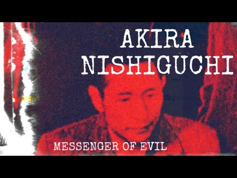 Akira Nishiguchi: Japan's 'Messenger of Evil'
