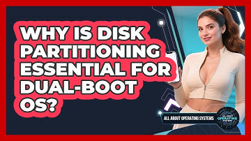 Why Is Disk Partitioning Essential For Dual-boot OS? - All About Operating Systems