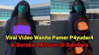 Video Viral Wanita Pamer Payudara di Bandara, ini video nya