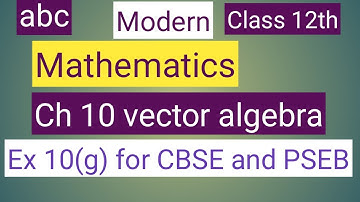 Class 12 th mathematics modern abc solutions of Ch 10 vector algebra Ex 10 (g) for CBSE and PSEB