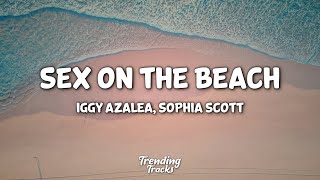 Iggy Azalea, Sophia Scott - Sex On The Beach (Lyrics)