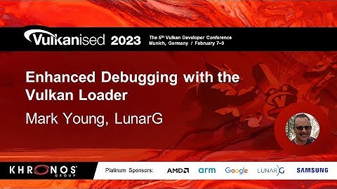 Vulkanised 2023: Enhanced Debugging with the Vulkan Loader
