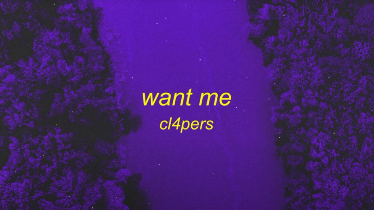 Cl4pers - Want Me🌌     (1 hour Version)