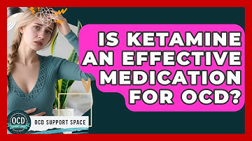 Is Ketamine An Effective Medication For OCD? - OCD Support Space