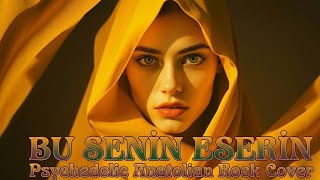 Bu Senin Eserin - Psychedelic Anatolian Rock Cover 2026