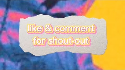 comment + like the video for Shout-out in my next video