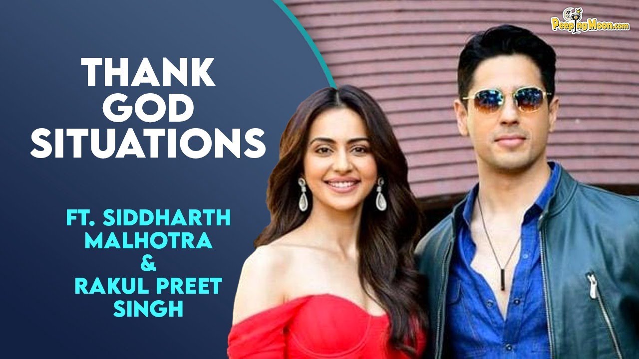 Thank God situations Ft. Sidharth Malhotra & Rakul Preet Singh