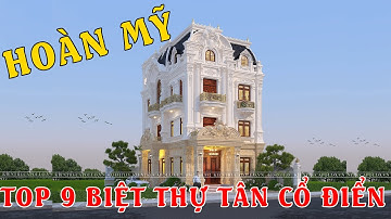 TOP 9 Biệt thự Tân cổ điển mặt tiền 7m - 11m được săn đón nhất 2023