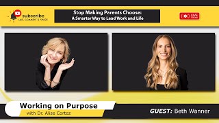 Stop Making Parents Choose: A Smarter Way to Lead Work and Life