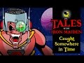 The Tales Of The Iron Maiden - CAUGHT SOMEWHERE IN TIME